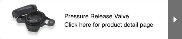 Pressure Release Valve Click here for product detail page