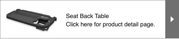 Seat Back Table Click here for product detail page.